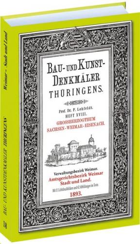 Die WEIMAR Stadt und Landorte 1893. Bau- und Kunstdenkmäler Thüringens. 