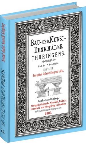 [HEFT 28] Bau- und Kunstdenkmäler Thüringens. Amtsgerichtsbezirke NEUSTADT RODACH SONNEFELD KÖNIGSBERG 1902 