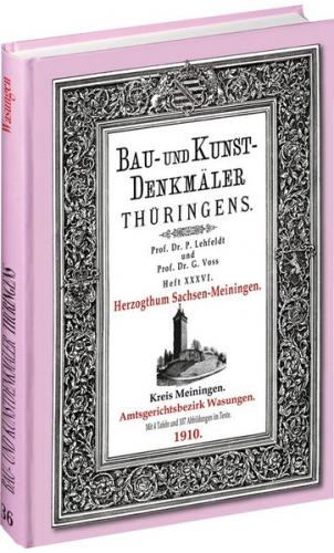 [HEFT 36] Bau- und Kunstdenkmäler Thüringens. Kreis Meiningen - Amtsgerichtsbezirk WASUNGEN 1910. 