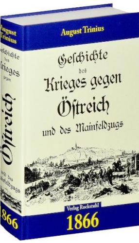 Geschichte des Krieges gegen Österreich (Östreich) und des Mainfeldzugs 1866. 