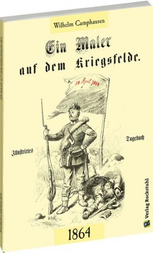 Ein Maler auf dem Kriegsfelde 1864 