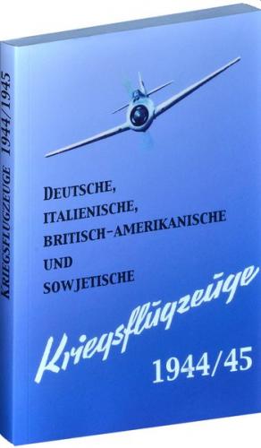 Deutsche, italienische, britisch-amerikanische und sowjetische Kriegsflugzeuge 1944/45 