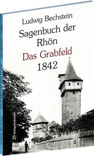 Sagenbuch der Rhön - Das Grabfeld 1842 