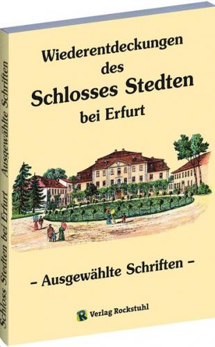 Wiederentdeckungen des SCHLOSSES STEDTEN bei Erfurt 