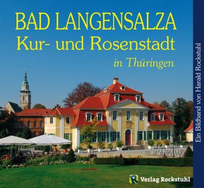 Bad Langensalza – Kur- und Rosenstadt in Thüringen - Ein Bildband (Ebook - Mobi) 