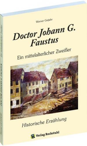 Doctor Johann G. Faustus - Ein mittelalterlicher Zweifler 