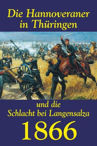 Die Hannoveraner in Thüringen und die Schlacht bei Langensalza 1866 (Ebook - Mobi) 