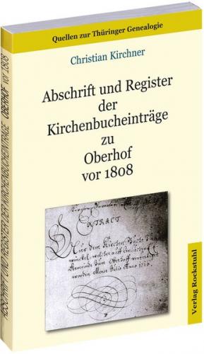 Abschrift und Register der Kirchenbucheinträge zu Oberhof vor 1808 
