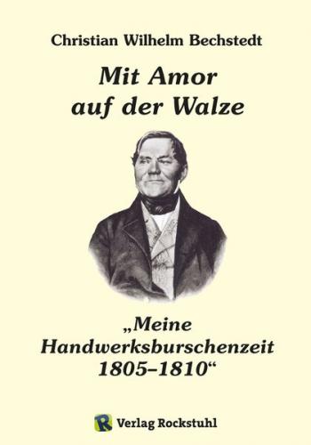 Mit Amor auf der Walze oder „Meine Handwerksburschenzeit“ 1805–1810 (Ebook - EPUB) 