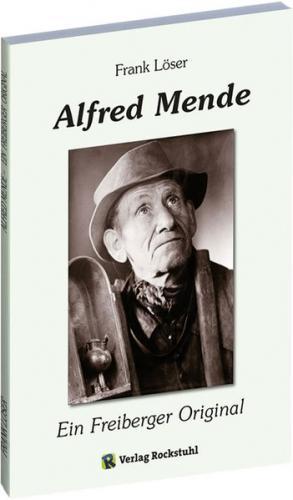 Alfred Mende – Ein Freiberger Original 