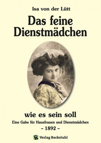 Das feine Dienstmädchen wie es sein soll. 1892 (Ebook - EPUB) 