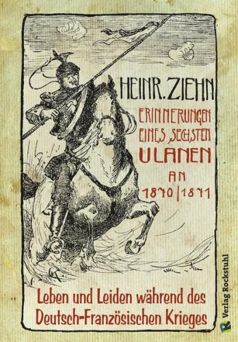 Erinnerungen eines Langensalzaer sechsten Ulanen an den Deutsch-Französischen Krieg 1870/71 (Ebook - Mobi) 