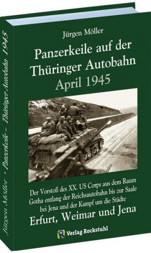 PANZERKEILE auf der THÜRINGER AUTOBAHN Eisenach-Gotha-Erfurt–Weimar-Jena 1945 