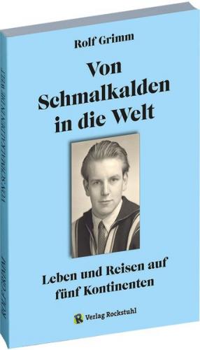 Von Schmalkalden in die Welt - Leben und Reisen auf fünf Kontinenten 