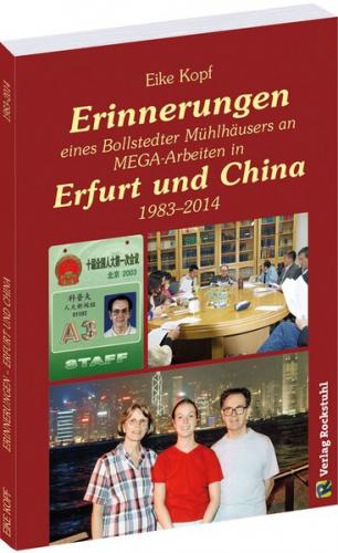 Erinnerungen eines Bollstedter Mühlhäusers an MEGA-Arbeiten in Erfurt und China 1983–2014 