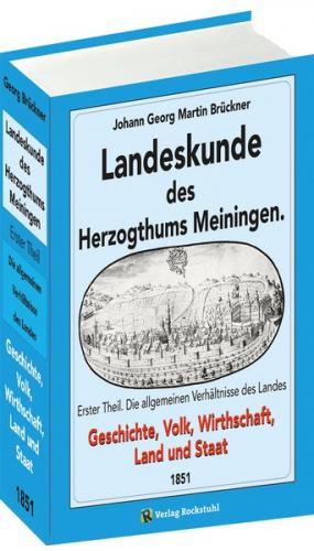 Landeskunde des Herzogthums Meiningen. Geschichte, Volk, Wirthschaft, Land und Staat 1851 