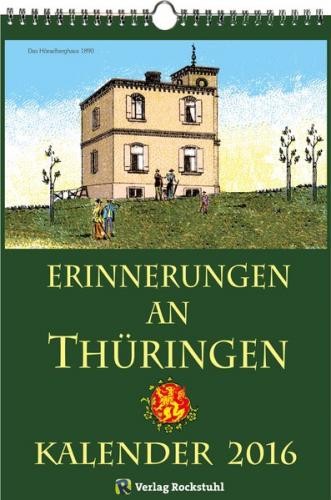 KALENDER THÜRINGEN 2016: ERINNERUNGEN AN THÜRINGEN 