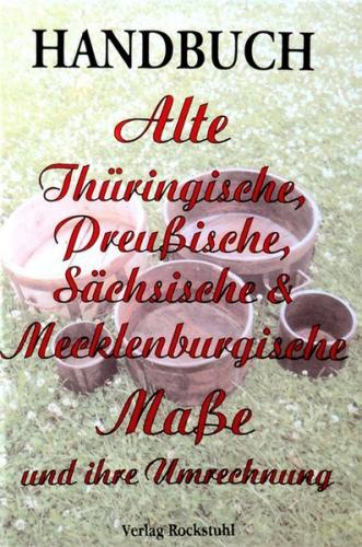 Handbuch - Alte Thüringische, Preussische, Sächsische und Mecklenburgische Masse und ihre Umrechnung (Ebook - pdf) 