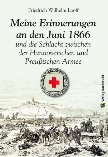 Meine Erinnerungen an den Juni 1866 und die Schlacht zwischen der Hannoverschen und der Preußischen Armee (Ebook - EPUB) 