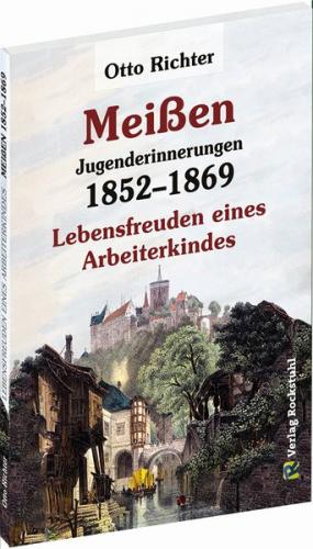 Otto Richter - Jungenderinnerungen - MEISSEN 1852–1869 