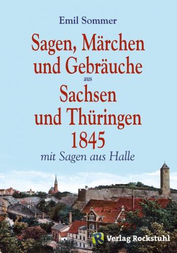 Sagen, Märchen und Gebräuche aus Sachsen und Thüringen 1845 (Ebook - Mobi) 