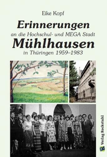 Erinnerungen an die Hochschul- und MEGA-Stadt Mühlhausen in Thüringen 1959–1983 (Ebook - EPUB) 