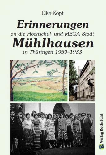 Erinnerungen an die Hochschul- und MEGA-Stadt Mühlhausen in Thüringen 1959–1983 (Ebook - Mobi) 