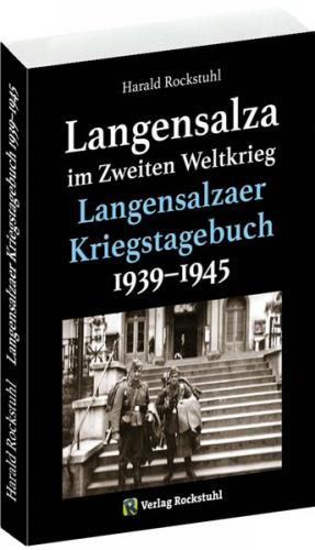 Langensalza im Zweiten Weltkrieg - Langensalzaer Kriegstagebuch 1939–1945 