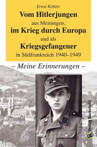 Vom Hitlerjungen aus Meiningen, im Krieg durch Europa und als Kriegsgefangener in Südfrankreich 1940–1949 (Ebook - Mobi) 