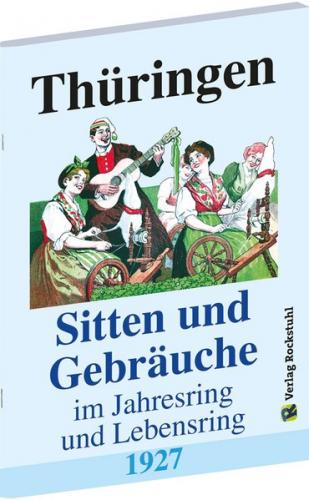 Thüringen – Sitten und Gebräuche im Jahresring und Lebensring 1927 