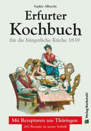 ERFURTER KOCHBUCH für die bürgerliche Küche 1839 (Ebook - Mobi) 