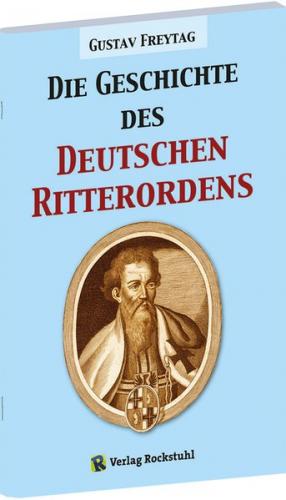 Die Geschichte des Deutschen Ritterordens 