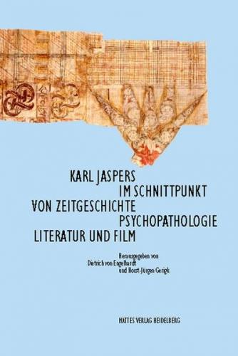 Karl Jaspers im Schnittpunkt von Zeitgeschichte, Psychopathologie, Literatur und Film 