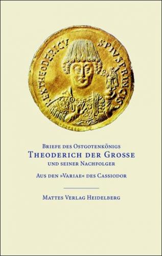Briefe des Ostgotenkönigs Theoderich der Große und seiner Nachfolger 