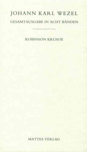 Gesamtausgabe in acht Bänden. Jenaer Ausgabe / Robinson Krusoe 