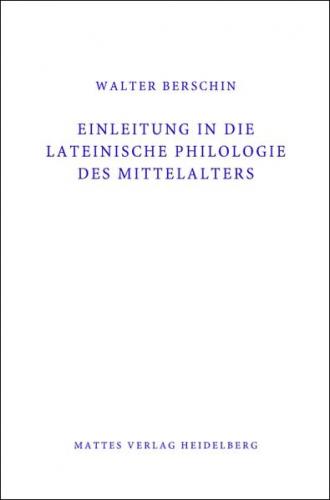 Einleitung in die Lateinische Philologie des Mittelalters (Mittellatein) 