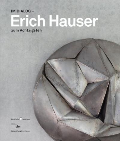 Im Dialog - Erich Hauser zum Achtzigsten 