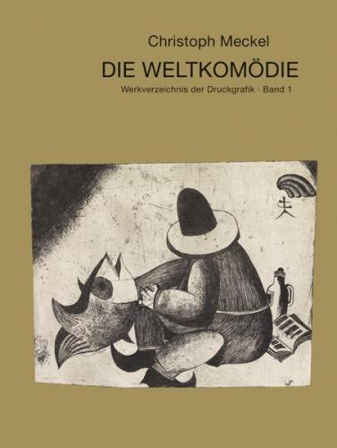 Christoph Meckel - Die Weltkomödie 