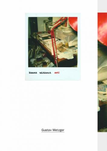 Gustav Metzger – Years without Art 