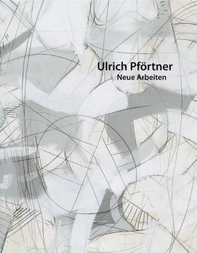 Ulrich Pförtner - Neue Arbeiten 