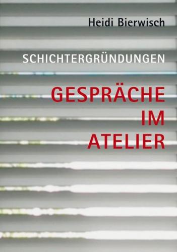 Heidi Bierwisch – Schichtergründungen 