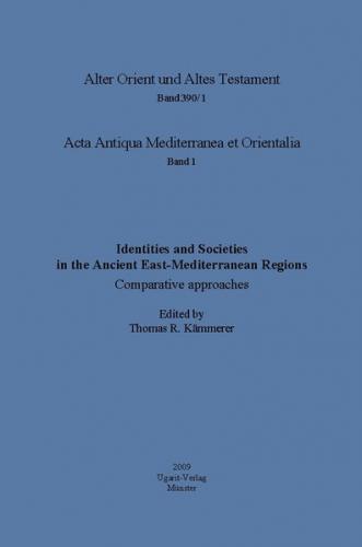 Acta Antiqua Mediterranea et Orientalia / Identities and Societies in the Ancient East-Mediterranean Regions. Comparative Approaches. Henning Graf Reventlow Memorial Volume 