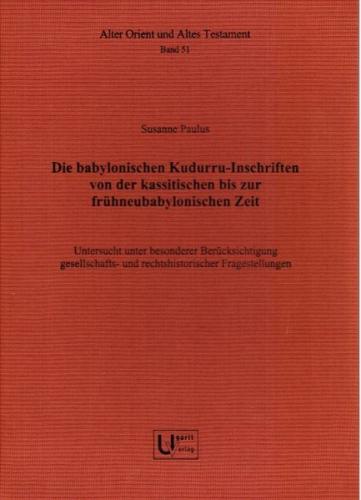 Die babylonischen Kudurru-Inschriften von der kassitischen bis zur frühneubabylonischen Zeit. 