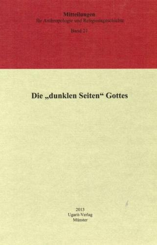 Mitteilungen für Anthropologie und Religionsgeschichte / Die "dunklen Seiten" Gottes 