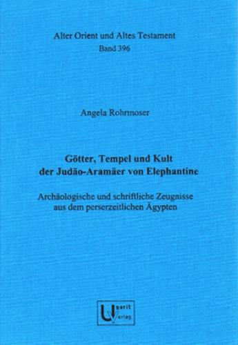 Götter, Tempel und Kult der Judäo-Aramäer von Elephantine 