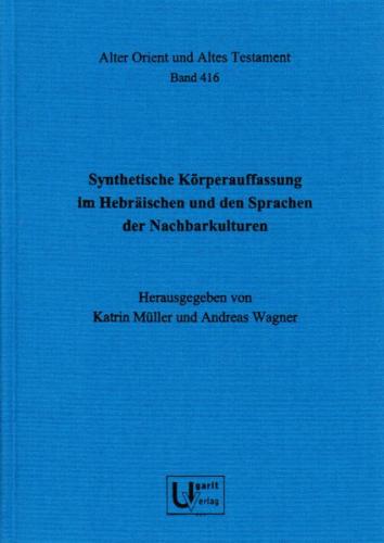 Synthetische Körperauffassung im Hebräischen und den Sprachen der Nachbarkulturen 