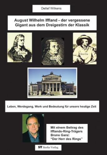 August-Wilhelm Iffland  Der vergessene Gigant aus dem Dreigestirn der Klassik 