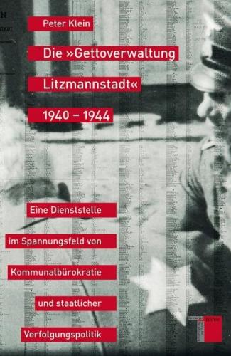 Die »Gettoverwaltung Litzmannstadt« 1940-1944 