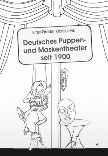 Deutsches Puppen- und Maskentheater seit 1900 