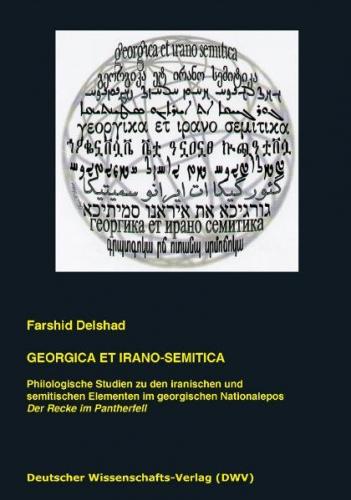Georgica et Irano-Semitica. Philologische Studien zu den iranischen und semitischen Elementen im georgischen Nationalepos 'Der Recke im Pantherfell' 
